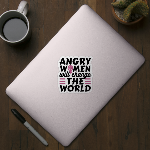 Angry Women Wil Change The World Pink Design by pingkangnade2@gmail.com